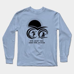 It’s just you and the ocean. There aren’t a bunch of rules.There’s an independence to surfing. Long Sleeve T-Shirt